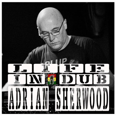 episode Life In Dub #35 with Adrian Sherwood artwork