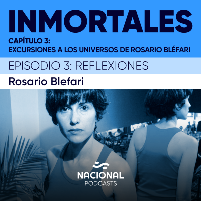 episode Excursiones a los universos de Rosario Bléfari: Reflexiones artwork