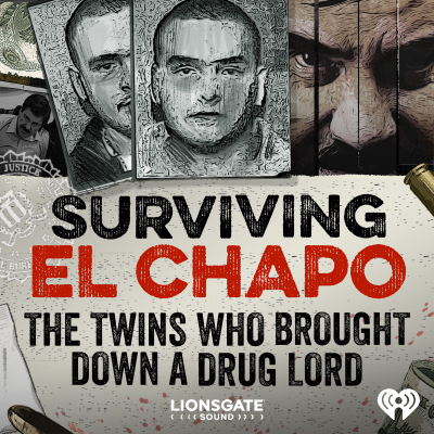 Surviving El Chapo: The Twins Who Brought Down A Drug Lord - podcast