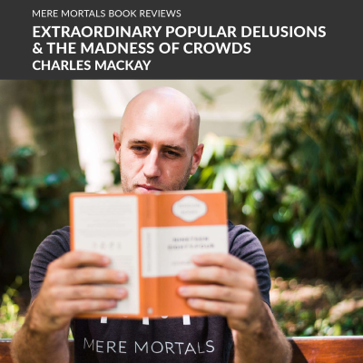 episode Mobs & Crazes | Extraordinary Popular Delusions & The Madness Of Crowds (Charles Mackay) BOOK REVIEW artwork