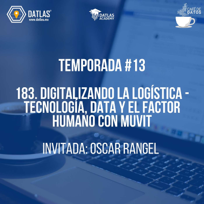 episode 183. Digitalizando la Logística - Tecnología, Data y el Factor Humano con Oscar Rangel de Muvit artwork