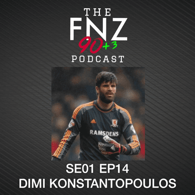 episode Dimitrios Konstantopoulos - The FNZ 90+3 Podcast - SE01 EP14 artwork