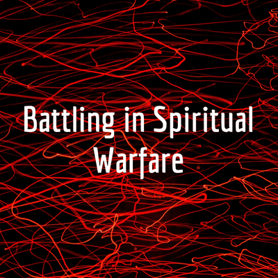 Battling in Spiritual Warfare