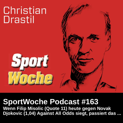 episode SportWoche Podcast #163: Wenn Filip Misolic (Quote 11) heute gegen Novak Djokovic (1,04) Against All Odds gewinnt, passiert Folgendes ... artwork