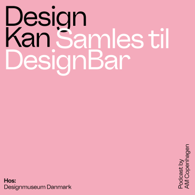 episode Design Kan Samles til DesignBar på Designmuseum Danmark artwork