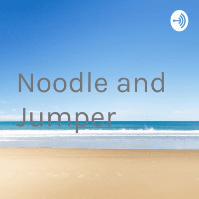 Noodle and Jumper