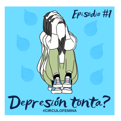 episode Círculo Fermina: Depresión tonta? Hosted by: Dayhanna Velandia & Magnolia Núñez. artwork