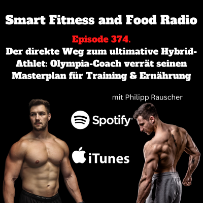 episode 374. Der direkte Weg zum ultimative Hybrid-Athlet: Olympia-Coach verrät seinen Masterplan für Training & Ernährung! - mit Philipp Rauscher artwork