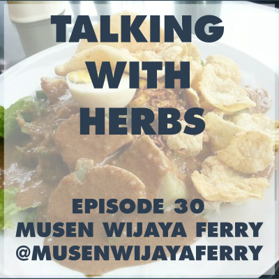 episode Talking With Herbs - Episode 30 - Musen Wijaya Ferry(@MusenWijayaFerry) artwork