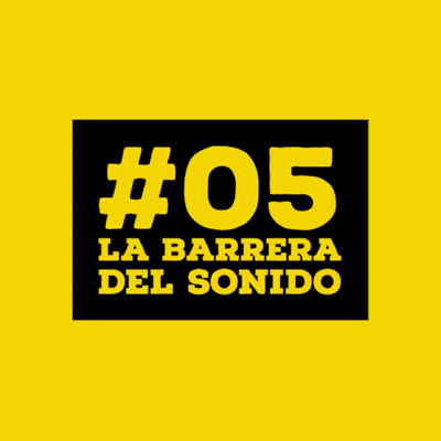 episode 05. La barrera del sonido artwork
