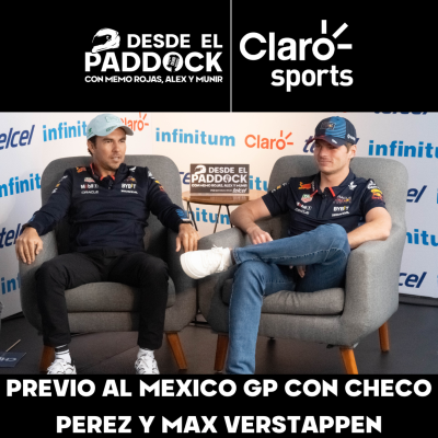 episode Previo al México GP con Checo Pérez y Max Verstappen - Desde el Paddock - Capítulo 30 artwork