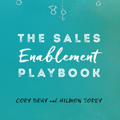 episode Cory Bray and Hilmon Sorey | Building a Culture of Sales Enablement In Your Company artwork
