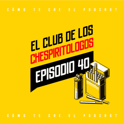 episode Episodio 40 - El Club De Los Chespiritologos artwork