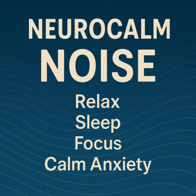 episode NEUROCALM NOISE Relax Sleep Focus Calm Anxiety artwork