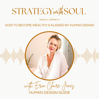 episode Becoming Wealthy & Aligned with Human Design with Erin Claire Jones artwork