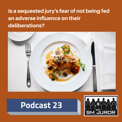 episode #23: Is a sequestered jury's fear of not being fed an adverse influence on their deliberations? artwork