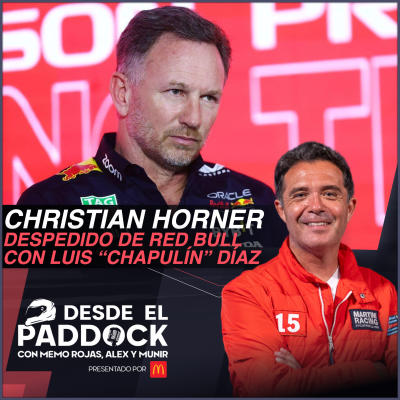 episode Christian Horner despedido de Red Bull con Luis "Chapulín" Díaz - Desde el Paddock T2 - Capítulo 22 artwork