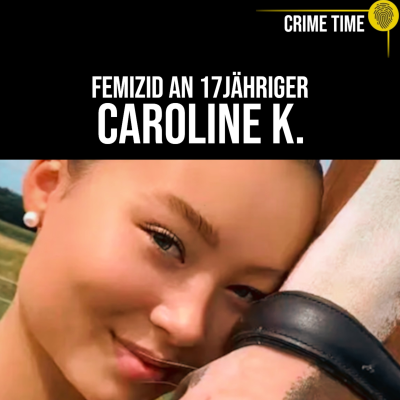 episode Sie war erst 17!! Das Stalking und der Femizid an Caroline K. | Crime Time artwork