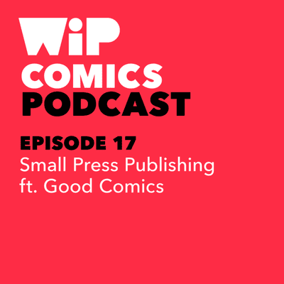 episode Episode 17: Small Press Publishing, ft. Good Comics artwork