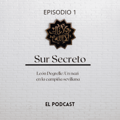 episode SUR SECRETO - Episodio 1 - León Degrelle: Un nazi en la campiña sevillana. artwork