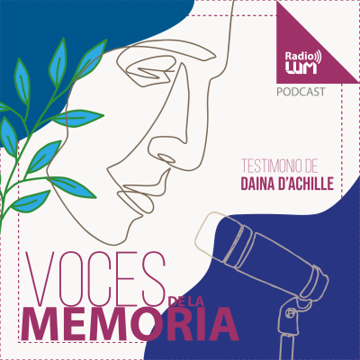 episode Podcast Voces de la Memoria - Daina D'Achille artwork