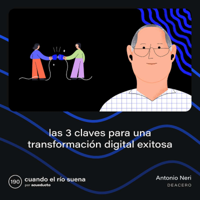 episode E190: Las 3 claves para una transformación digital exitosa, Antonio Neri - DeAcero artwork