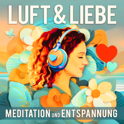 Luft & Liebe, Meditation und Entspannung