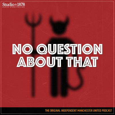 No Question About That - a Manchester United podcast
