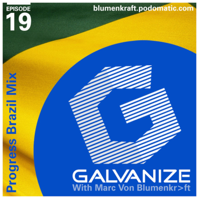 episode Galvanize by Blumenkraft - Episode 19 (Guest Mix for Progress Brazil) artwork