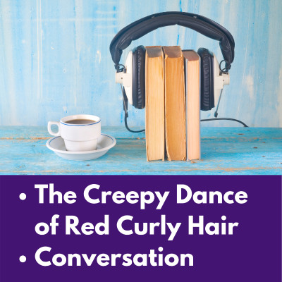 episode 8: The Creepy Dance of Red Curly Hair - Conversation artwork
