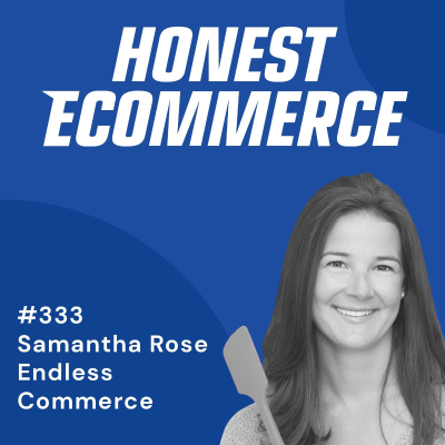 episode 333 | Growing a Brand With Zero Ecommerce Toolkits | with Samantha Rose artwork
