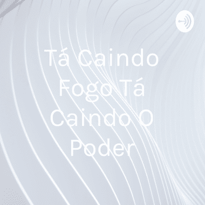Tá Caindo Fogo Tá Caindo O Poder