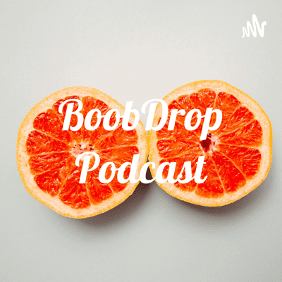 BoobDrop Podcast