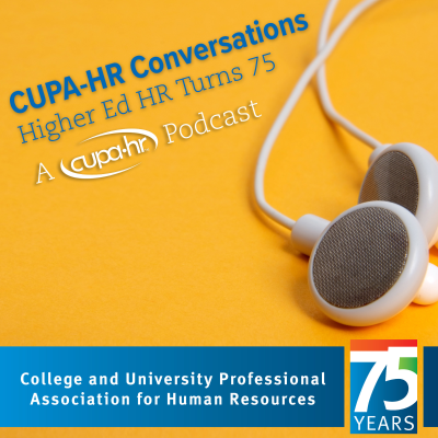 episode CUPA-HR Conversations: Higher Ed HR Turns 75 - Episode 8: Something You Can’t Get From a Book artwork
