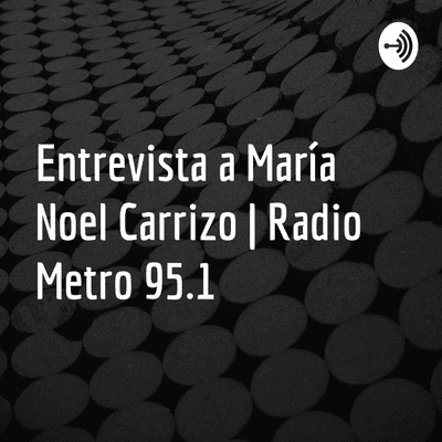 Entrevista a María Noel Carrizo | Radio Metro 95.1