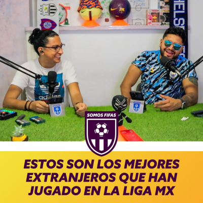 episode Somos Fifas Podcast C14 T3: Estos son los MEJORES EXTRANJEROS que han jugado en la Liga MX artwork