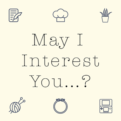 May I Interest You...?