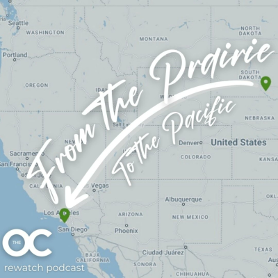 Prairie to Pacific: An OC Rewatch Podcast