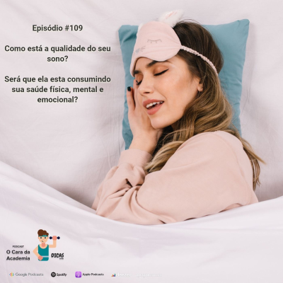 episode 109 Como está a qualidade do seu sono? Será que ela esta consumindo sua saúde física, mental e emocional? artwork