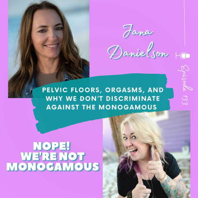 episode Pelvic Floors, Orgasms, and Why We Don’t Discriminate Against the Monogamous with Jana Danielson artwork