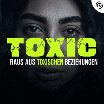 Toxic – Raus aus toxischen Beziehungen