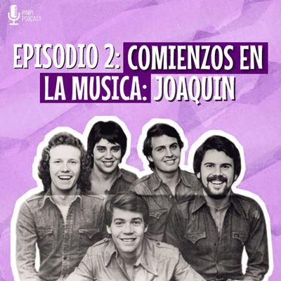 episode 2. Comienzos en la música de Joaquín artwork