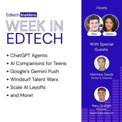 episode Week in EdTech 7/16/2025: ChatGPT Agents, AI Companions for Teens, Google’s Gemini Push, Windsurf Talent Wars, Scale AI Layoffs and More! Feat. Writer Matthew Gasda & Marc Graham of Spark Education AI artwork