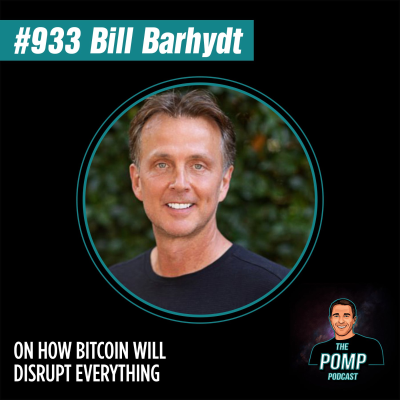 The Pomp Podcast - #933 Bill Barhydt On How Bitcoin Will Disrupt Everything