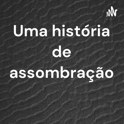 Uma história de assombração