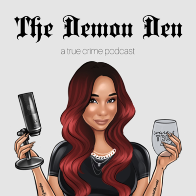The Demon Den: A True Crime Podcast