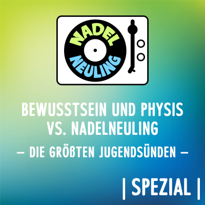 episode SPEZIAL | Bewusstsein und Physis vs. Nadelneuling: Die größten Jugendsünden artwork