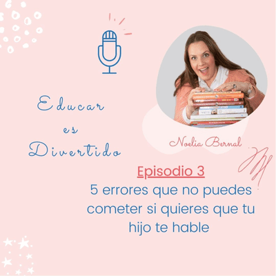 episode 5 errores que no puedes cometer si quieres que tu hijo te hable. artwork
