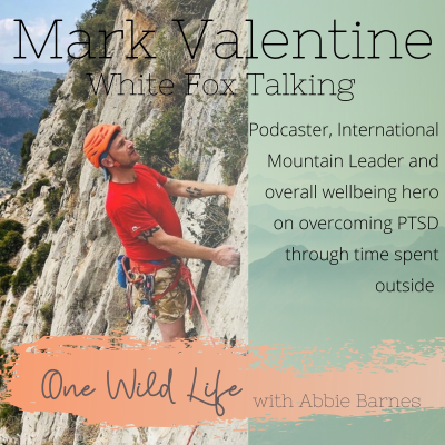 episode #22 Mark Valentine White Fox Talking| Podcaster and International Mountain Leader on Overcoming PTSD artwork