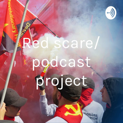 Red scare/ podcast project